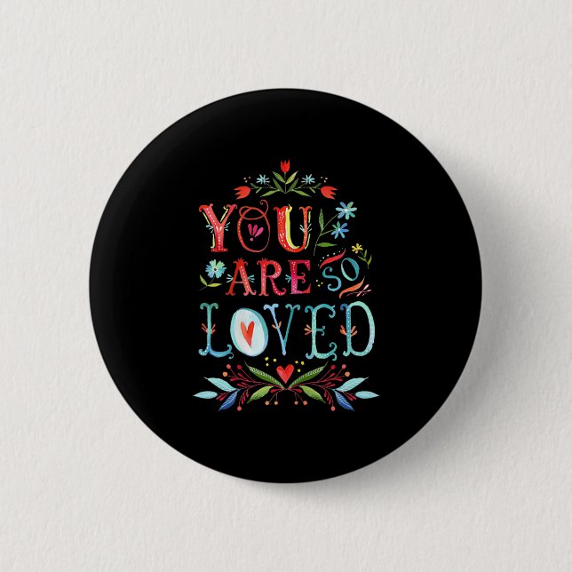 You Are So Loved Motivational Quote  Button (Front)