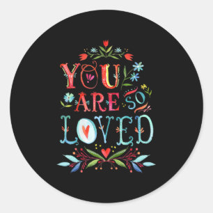 You Are So Loved Motivational Quote Classic Round Sticker