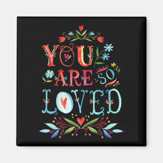 You Are So Loved Motivational Quote  Magnet