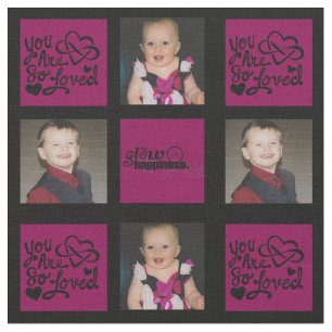 You Are So Loved Photos Custom Fabric