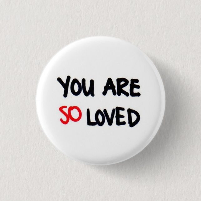 You are so loved pinback button (Front)