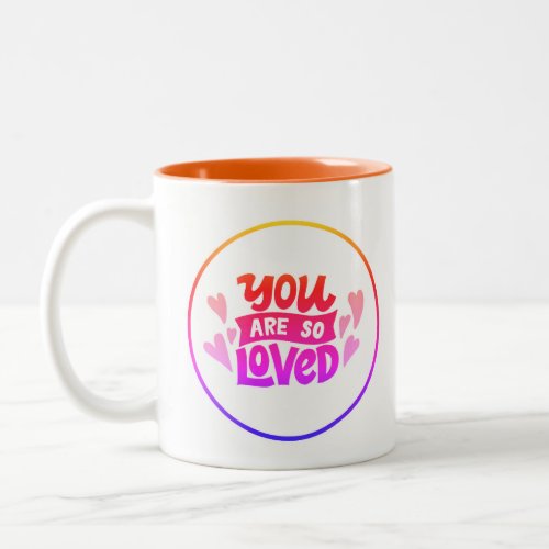 YOU ARE SO LOVED  Two_Tone COFFEE MUG