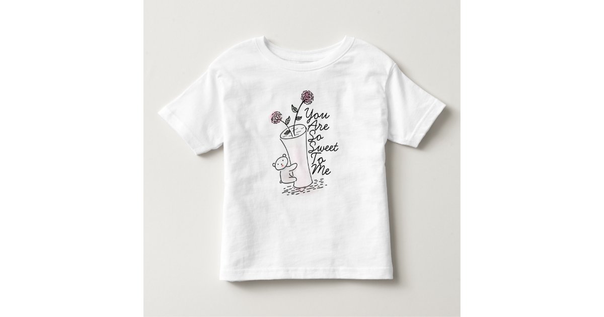 You Are So Sweet To Me Baby Bear T Shirt Zazzle Com