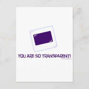 You are so transparent! postcard