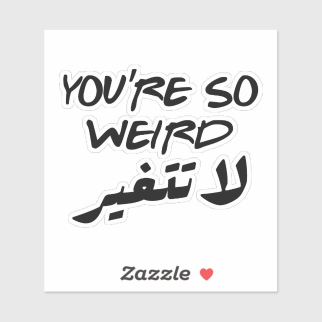 You Are So Weird Dont Change in Arabic Funny Sticker (Sheet)