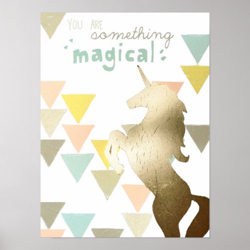 You Are Something Magical Gold Unicorn Poster