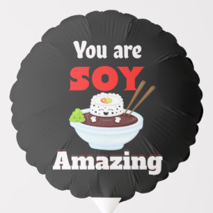 You are soy amazing balloon