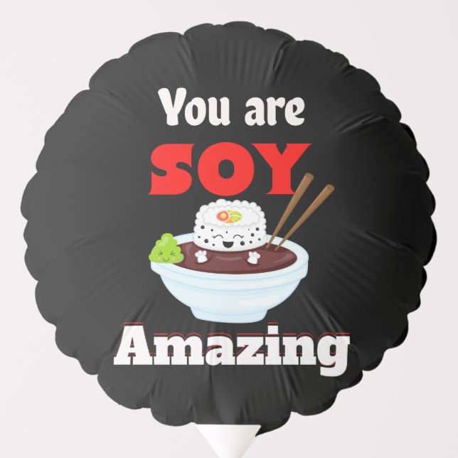 You are soy amazing         balloon (Front)