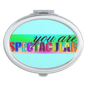 You are Spectacular Compact Mirror