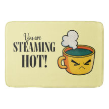 " You are steaming hot " Funny Quote