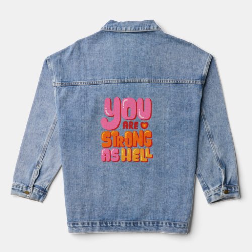 You Are Strong As Hell  Denim Jacket