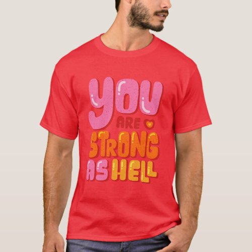 You Are Strong As Hell T_Shirt