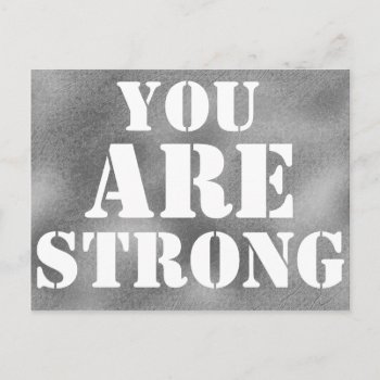 You Are Strong Encouragement Quote Print Postcard by HappyGabby at Zazzle