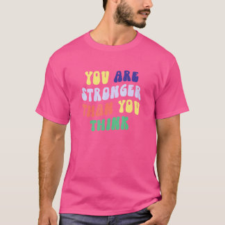 You Are Stronger Than You Think Prioritize Self Ca T-Shirt