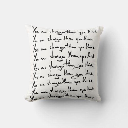 You are STRONGER than you think quote Throw Pillow