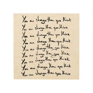 You are STRONGER than you think! quote Wood Wall Art