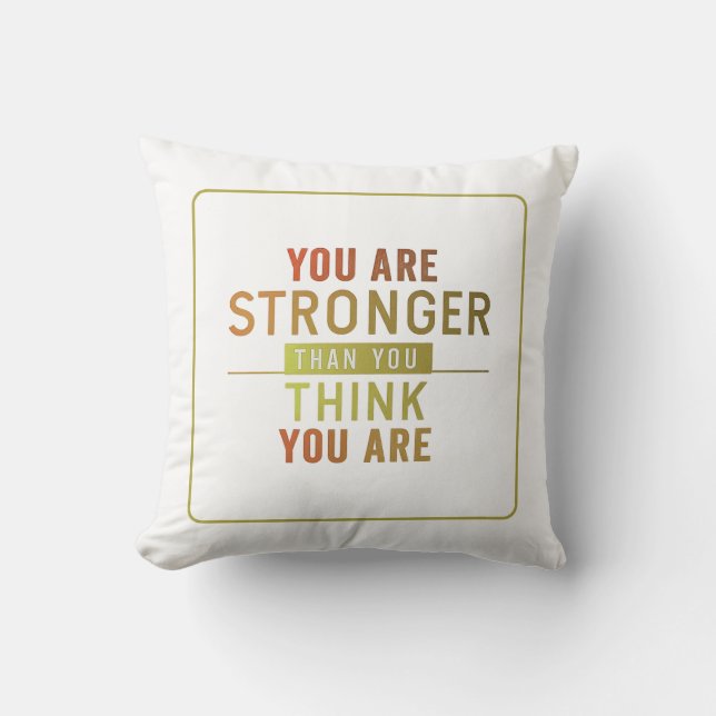 You Are Stronger Than You Think You Are: A Mindset Throw Pillow (Front)