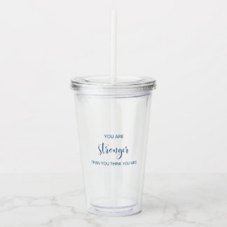You Are Stronger Than You Think You Are Acrylic Tumbler