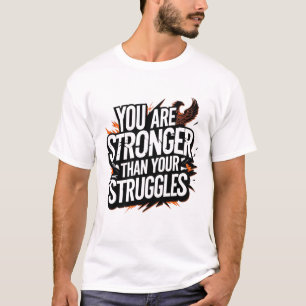 "You Are Stronger Than Your Struggles - Phoenix Ri T-Shirt