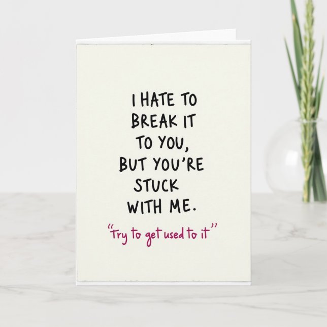 You Are Stuck With Me Card (Front)