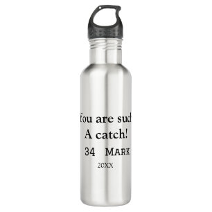 You are such a catch boyfriend valentine sports na stainless steel water bottle