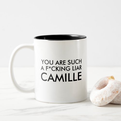 You Are Such a Liar Camille Two_Tone Coffee Mug