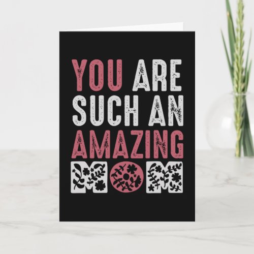 You are such an Amazing Mom Card