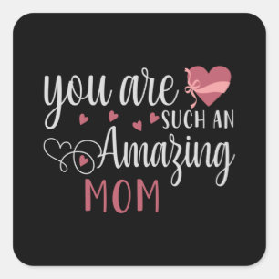 You are such an Amazing Mom Square Sticker