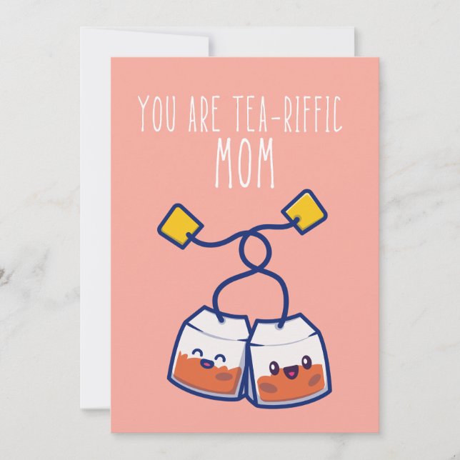 You are tea-riffic punny mothers day card (Front)