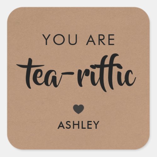 You Are Tea_Riffic Stickers Tea Gift Tag Kraft Square Sticker