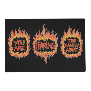 You Are Tearing This Family Apart Placemat