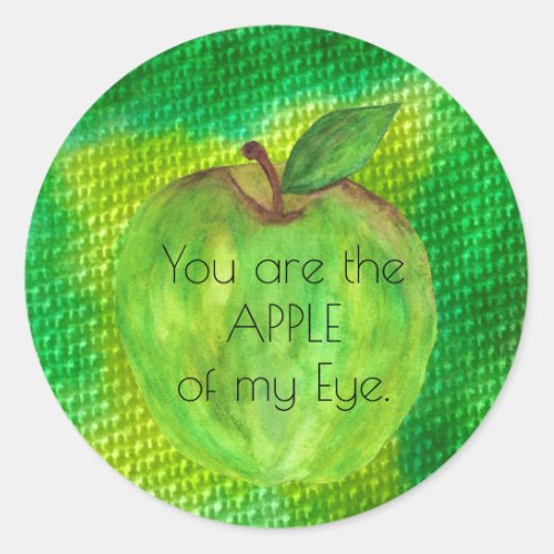 You are the Apple of my Eye Green Apple  Classic Round Sticker