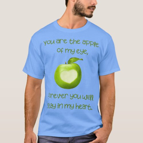 You are the apple of my eye T_Shirt