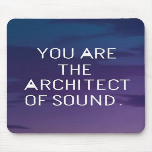 You Are The Architect Of Sound Mouse Pad