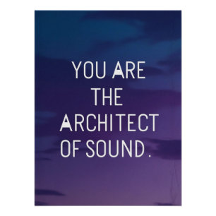 You Are The Architect Of Sound Poster