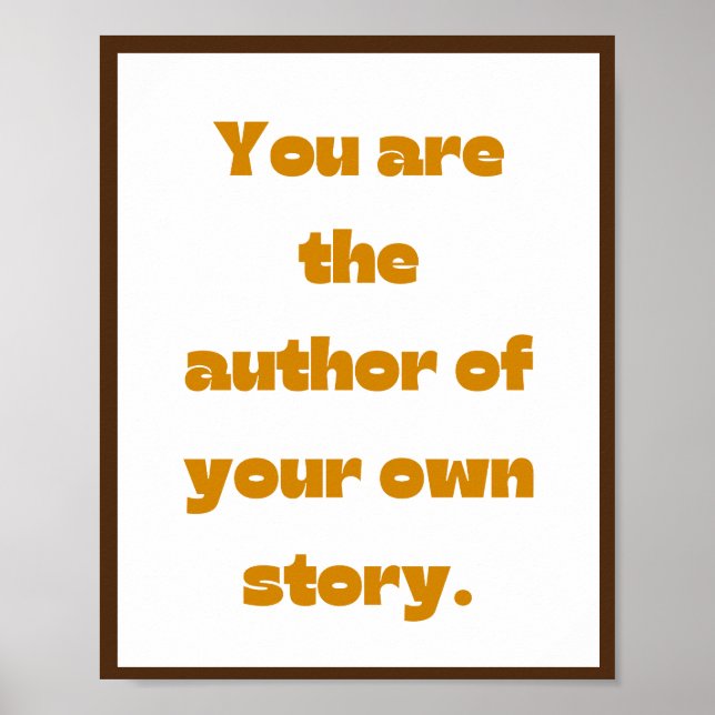 You are the author of your own story, Quote Poster (Front)