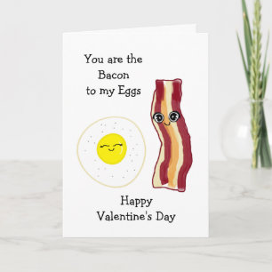 You are the Bacon to my Eggs Valentine's Day Card