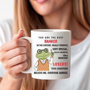 You Are the Best Banker. Other Losers funny Coffee Mug