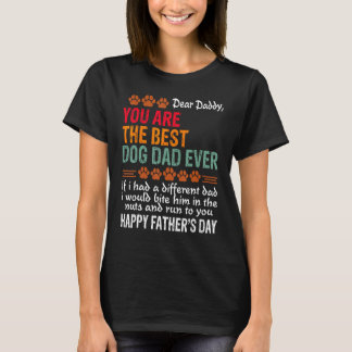You Are The Best Dog Dad Ever Fathers Day T-Shirt