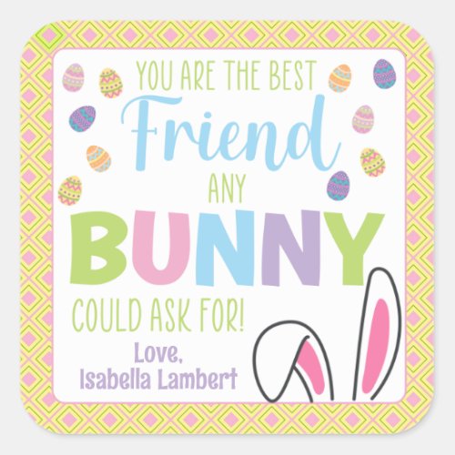 You Are The Best Friend Any Bunny Could Ask For Square Sticker