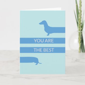 You Are The Best Funny Dachshund Thank You Card by Doxie_love at Zazzle