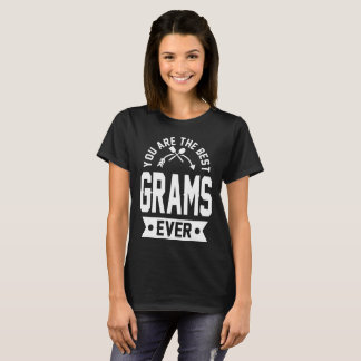 YOU ARE THE BEST GRAMS EVER T-Shirt