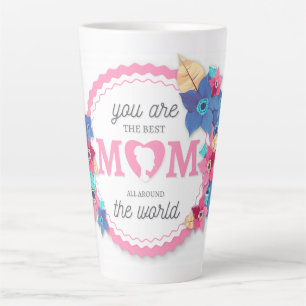 You are the best Mom in the World Floral Latte Mug