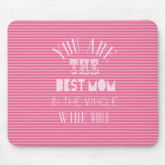 You Are The Best Mom Mother's Day Mouse Pad