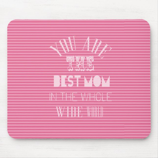 You Are The Best Mom Mother's Day Mouse Pad (Front)