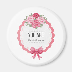 You Are The Best Mum Mother's Day Magnet