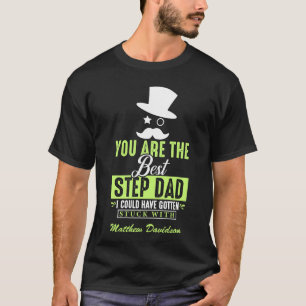 You Are The Best Step Dad  T-Shirt