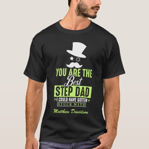 You Are The Best Step Dad  T_Shirt