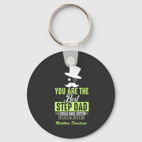 You Are The Best Step Dad  T_Shirt Keychain