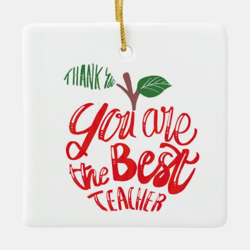 You are the best  teacher ceramic ornament